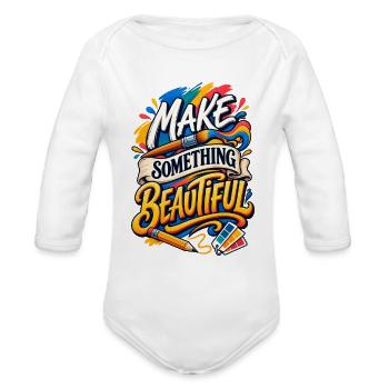 Make Something Beautiful - Organic Long Sleeve Baby Bodysuit - white - Front