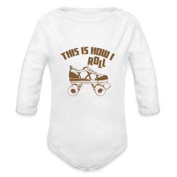 Skating "This is how i Roll" - Organic Long Sleeve Baby Bodysuit - white - Front