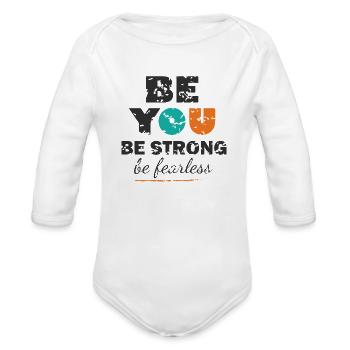 Be you be strong be fearless - Organic Long Sleeve Baby Bodysuit - white - Front