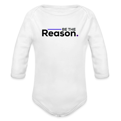 Be The Reason (black font) - Organic Long Sleeve Baby Bodysuit