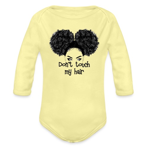 Don't Touch My Hair - Organic Long Sleeve Baby Bodysuit