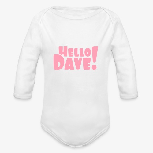 Hello Dave (free choice of design color) - Organic Long Sleeve Baby Bodysuit