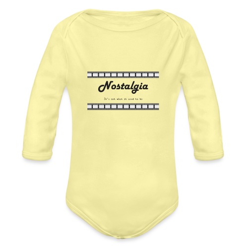 Nostalgia its not what it used to be - Organic Long Sleeve Baby Bodysuit