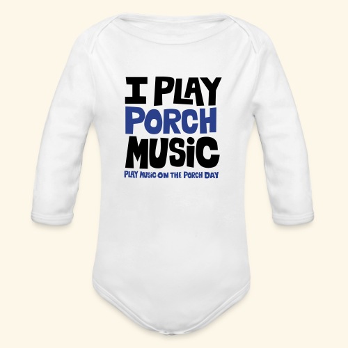 I PLAY PORCH MUSIC - Organic Long Sleeve Baby Bodysuit
