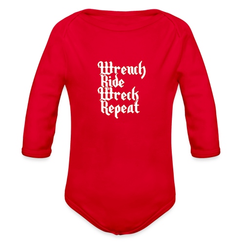 Wrench, Ride, Wreck, Repeat - Organic Long Sleeve Baby Bodysuit