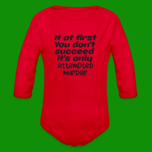 If At First You Don't Succeed - Organic Long Sleeve Baby Bodysuit