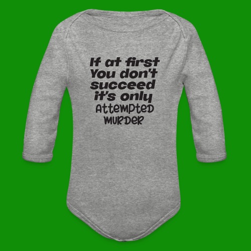 If At First You Don't Succeed - Organic Long Sleeve Baby Bodysuit