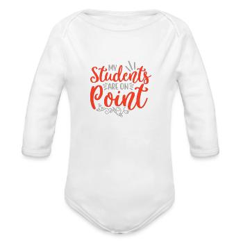 my student are on point - Organic Long Sleeve Baby Bodysuit - white - Front