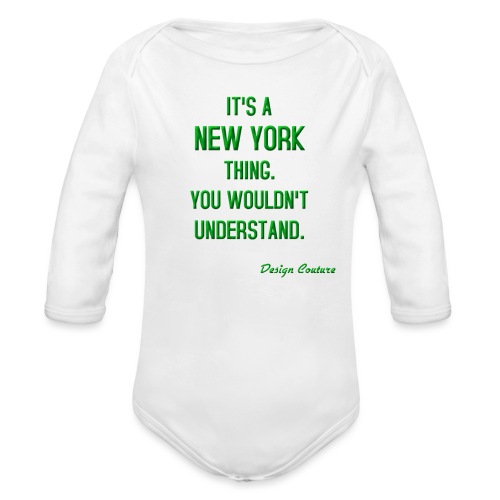 IT S A NEW YORK THING GREEN - Organic Long Sleeve Baby Bodysuit