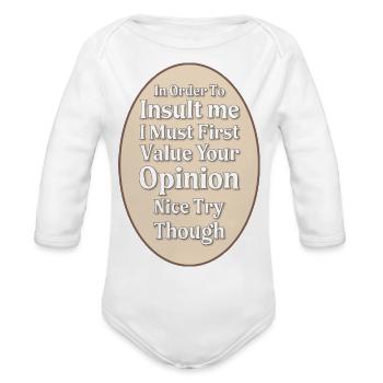 In Order To Insult Me I Must First Value Your - Organic Long Sleeve Baby Bodysuit - white - Front