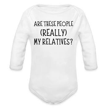 Are These People Really My Relatives Funny - Organic Long Sleeve Baby Bodysuit - white - Front