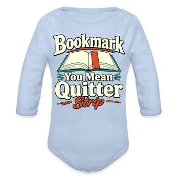 Bookmark You Mean Quitter Strip - Organic Long Sleeve Baby Bodysuit - sky - Front