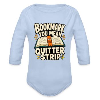Bookmark You Mean Quitter Strip - Organic Long Sleeve Baby Bodysuit - sky - Front