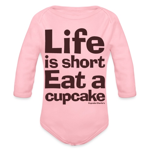 Life is Short...Eat a Cupcake (chocolate brown) - Organic Long Sleeve Baby Bodysuit