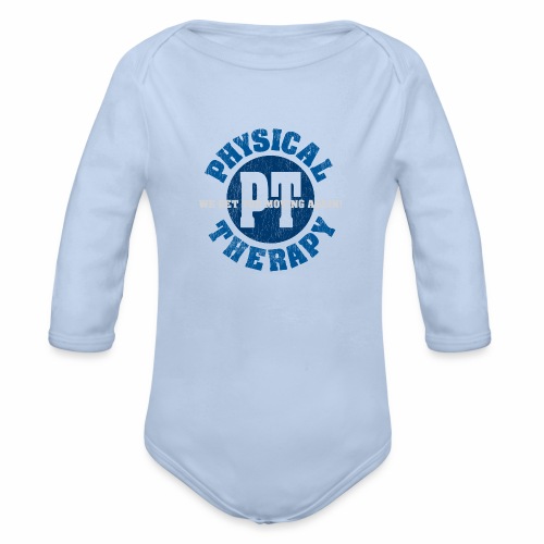 Physical Therapy. We Get You Moving Again! - Organic Long Sleeve Baby Bodysuit