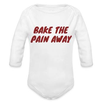 Bake The Pain Away - Organic Long Sleeve Baby Bodysuit -  - Front