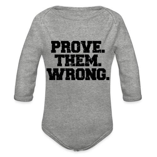Prove Them Wrong sport gym athlete - Organic Long Sleeve Baby Bodysuit