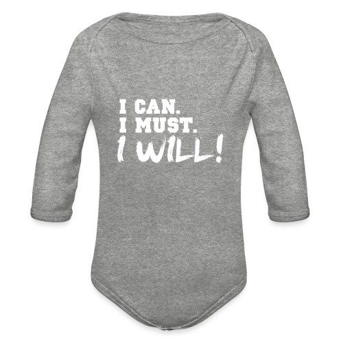 I Can. I Must. I Will! - Organic Long Sleeve Baby Bodysuit