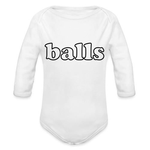 Balls Funny Adult Humor Quote - Organic Long Sleeve Baby Bodysuit