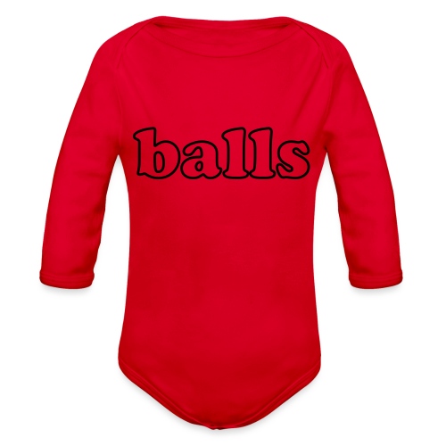Balls Funny Adult Humor Quote - Organic Long Sleeve Baby Bodysuit
