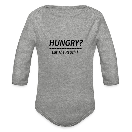 Hungry ? Eat The Reach ! - Organic Long Sleeve Baby Bodysuit