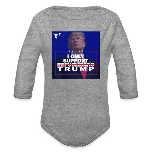 I Only Support Trump - Organic Long Sleeve Baby Bodysuit