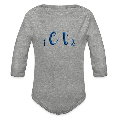 I C U 2 - quote - Organic Long Sleeve Baby Bodysuit