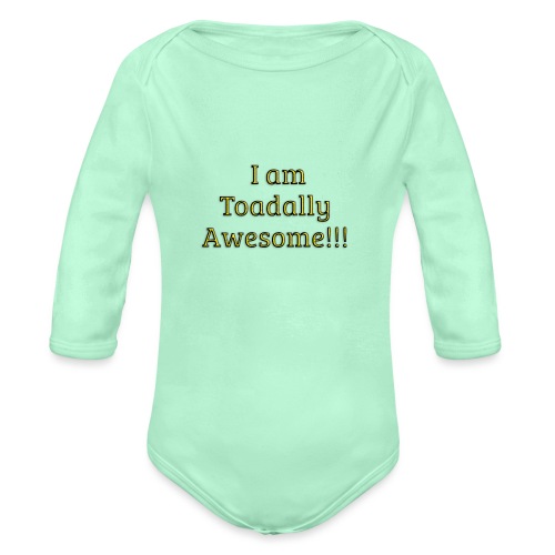 I am Toadally Awesome - Organic Long Sleeve Baby Bodysuit