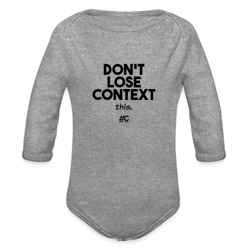 Don't lose context - Organic Long Sleeve Baby Bodysuit