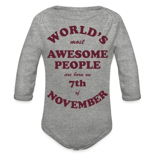 Most Awesome People are born on 7th of November - Organic Long Sleeve Baby Bodysuit