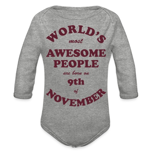 Most Awesome People are born on 9th of November - Organic Long Sleeve Baby Bodysuit