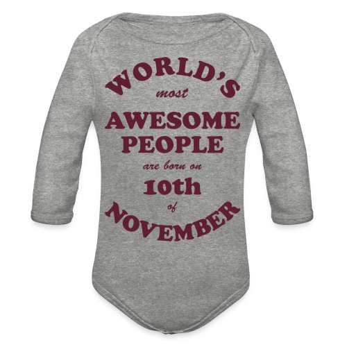 Most Awesome People are born on 10th of November - Organic Long Sleeve Baby Bodysuit