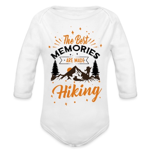 The Best Memories Are Made Hiking - Organic Long Sleeve Baby Bodysuit