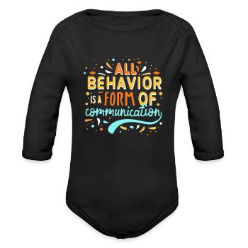 All Behavior Is A Form Of Communication - Organic Long Sleeve Baby Bodysuit - black - Front