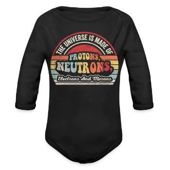 The Universe Is Made Of Protons Neutrons Electrons - Organic Long Sleeve Baby Bodysuit - black - Front