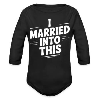 I Married Into This - Organic Long Sleeve Baby Bodysuit - black - Front