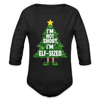 I'm Not Short I'm Elf Sized Funny Christmas Quote  - Organic Long Sleeve Baby Bodysuit - black - Front
