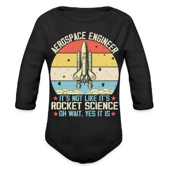 Aerospace Engineer It's Not Rocket Science Oh Wait - Organic Long Sleeve Baby Bodysuit - black - Front