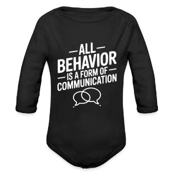 All Behavior Is A Form Of Communication - Organic Long Sleeve Baby Bodysuit - black - Front