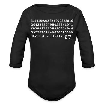 67 in Pi Sixty Seven Number 67 Meme Pi Day Six - Organic Long Sleeve Baby Bodysuit - black - Front