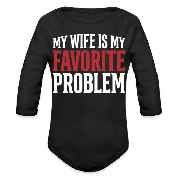 My Wife is My Favorite Problem Funny Husband Humor - Organic Long Sleeve Baby Bodysuit - black - Front