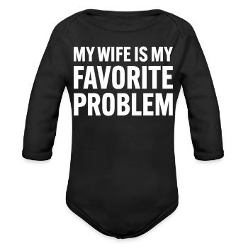  My Wife Is My Favorite Problem Funny Marriage - Organic Long Sleeve Baby Bodysuit - black - Front