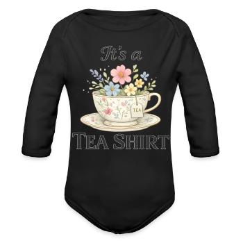It’s a Tea Shirt, Tea Lover Gift, Floral Tea Shirt - Organic Long Sleeve Baby Bodysuit - black - Front