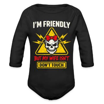 Im Friendly But My Wife Isnt Funny Husband Gift - Organic Long Sleeve Baby Bodysuit - black - Front