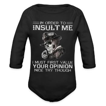 In Order To Insult Me I Must First Value - Organic Long Sleeve Baby Bodysuit - black - Front