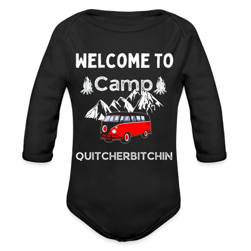 Welcome To Camp Quitcherbitchin Hiking & Camping - Organic Long Sleeve Baby Bodysuit