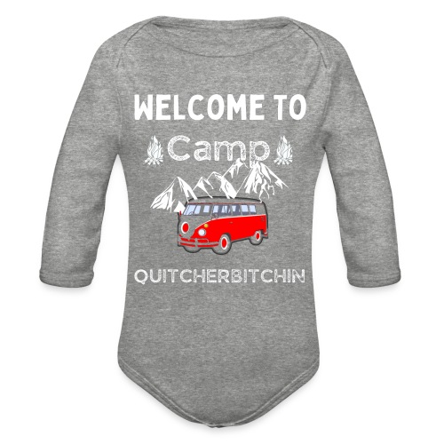Welcome To Camp Quitcherbitchin Hiking & Camping - Organic Long Sleeve Baby Bodysuit