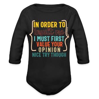 In Order To Insult Me I Must First Value Your - Organic Long Sleeve Baby Bodysuit - black - Front