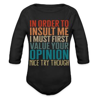 In Order To Insult Me I Must First Value Your - Organic Long Sleeve Baby Bodysuit - black - Front