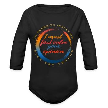In Order To Insult Me I Must First Value Your - Organic Long Sleeve Baby Bodysuit - black - Front